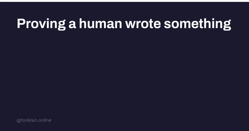 Proving a human wrote something