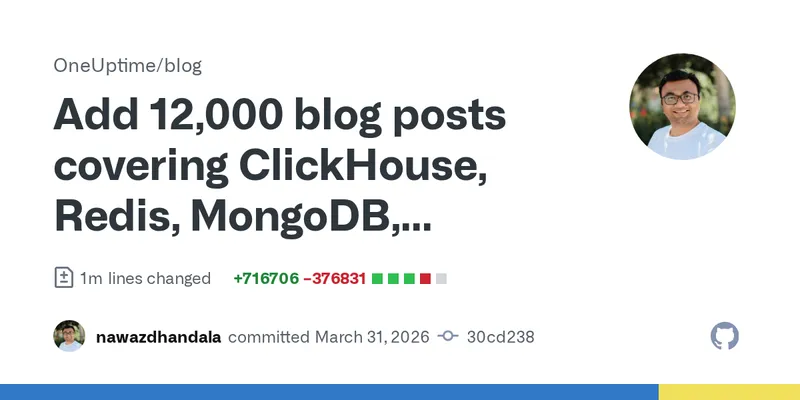 Add 12,000 blog posts covering ClickHouse, Redis, MongoDB, MySQL, Roo… · OneUptime/blog@30cd238