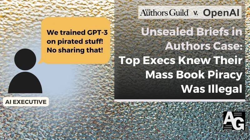 Unsealed Briefs in Authors’ Case v. Microsoft/OpenAI: Top Execs Knew Their Mass Book Piracy Was Illegal And Would Put Authors Out of Work