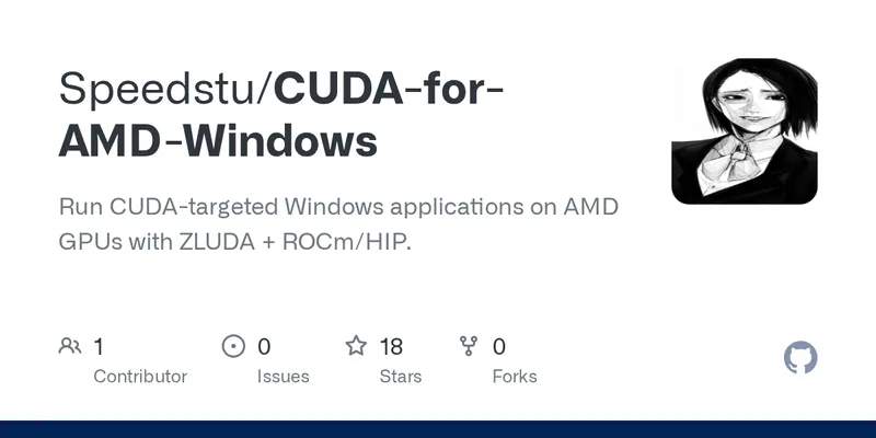 GitHub - Speedstu/CUDA-for-AMD-Windows: Run CUDA-targeted Windows applications on AMD GPUs with ZLUDA + ROCm/HIP.