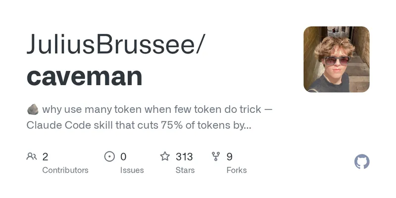 GitHub - JuliusBrussee/caveman: 🪨 why use many token when few token do trick — Claude Code skill that cuts 75% of tokens by talking like caveman