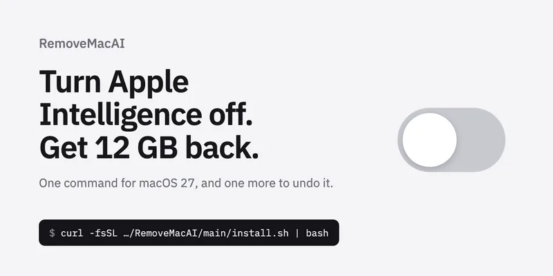 GitHub - omlahore/RemoveMacAI: Turn off Apple Intelligence on macOS 27 and get its disk space back. One command, fully reversible.