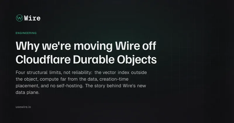 Why we're moving Wire off Cloudflare Durable Objects | Wire Engineering