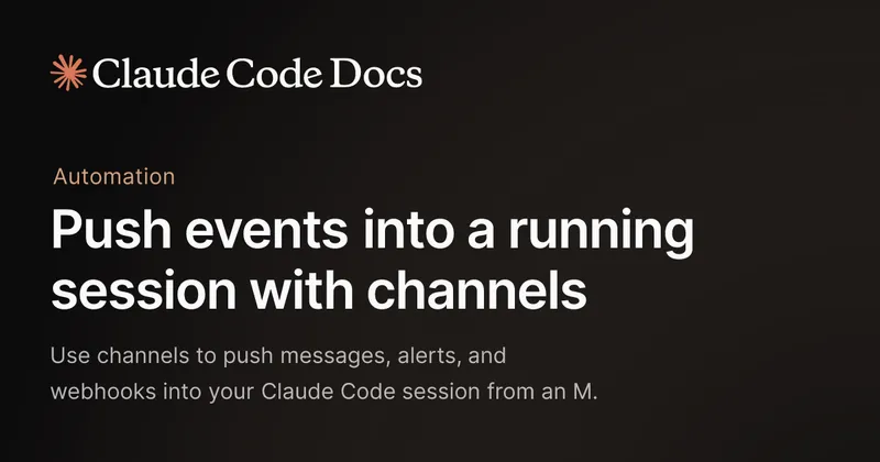 Push events into a running session with channels - Claude Code Docs