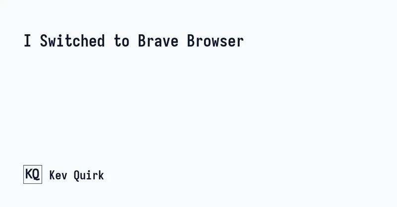 I Switched to Brave Browser - Kev Quirk