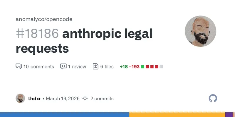 anthropic legal requests by thdxr · Pull Request #18186 · anomalyco/opencode