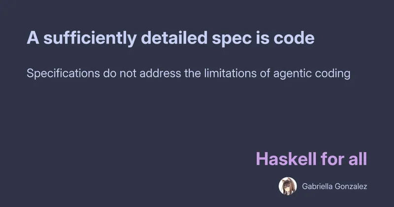 A sufficiently detailed spec is code