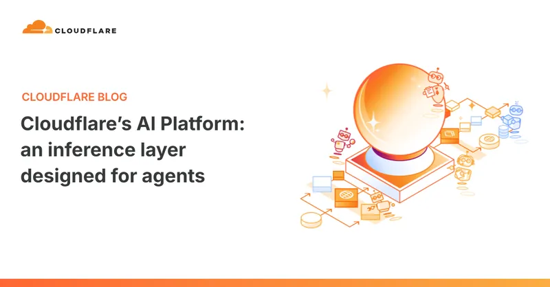 Cloudflareâs AI Platform: an inference layer designed for agents