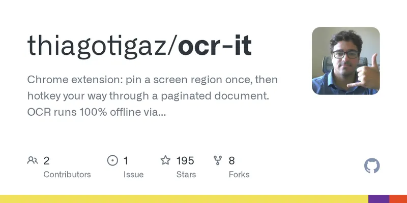 GitHub - thiagotigaz/ocr-it: Chrome extension: pin a screen region once, then hotkey your way through a paginated document. OCR runs 100% offline via bundled Tesseract.