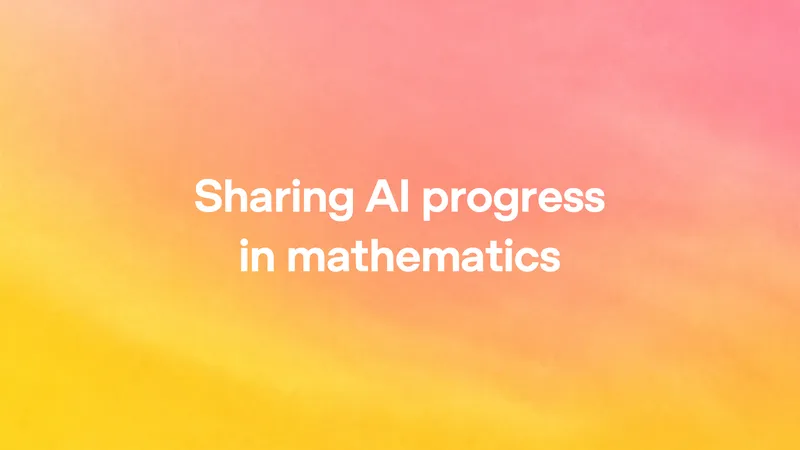 Sharing AI progress in mathematics
