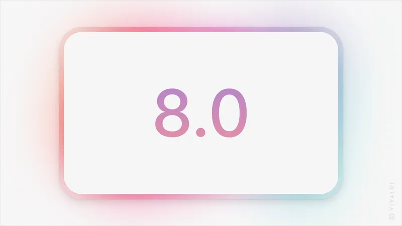 Vivaldi 8.0: our biggest design overhaul, ever | Vivaldi Browser