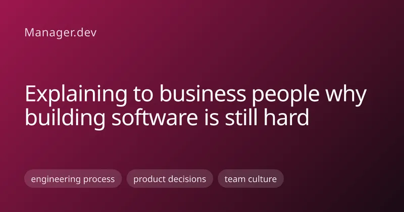 Explaining to business people why building software is still hard