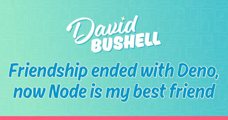 Friendship ended with Deno, now Node is my best friend