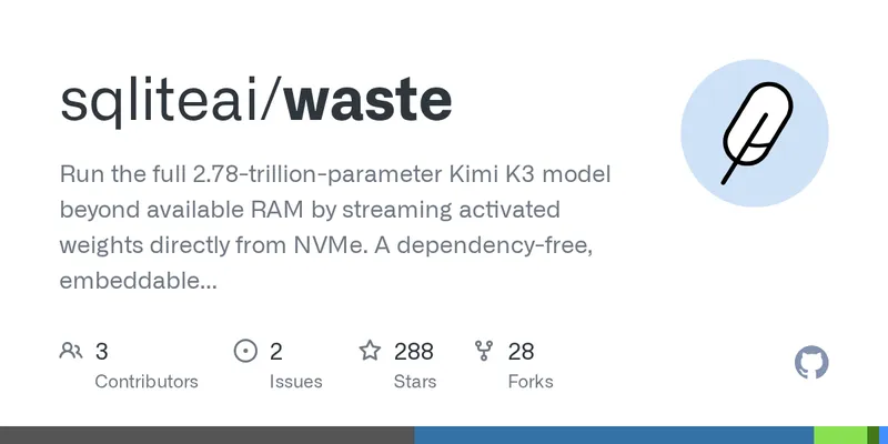 GitHub - sqliteai/waste: Run the full 2.78-trillion-parameter Kimi K3 model beyond available RAM by streaming activated weights directly from NVMe. A dependency-free, embeddable C inference engine.