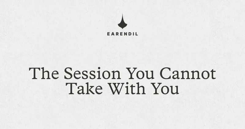The Session You Cannot Take With You | EARENDIL