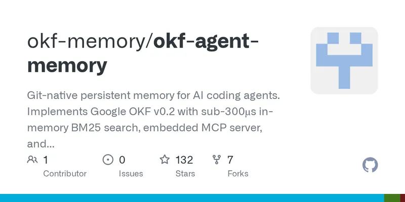 GitHub - okf-memory/okf-agent-memory: Git-native persistent memory for AI coding agents. Implements Google OKF v0.2 with sub-300µs in-memory BM25 search, embedded MCP server, and progressive disclosure. Slashes token bloat by 80% with zero external databases or dependencies. Built in pure Go.