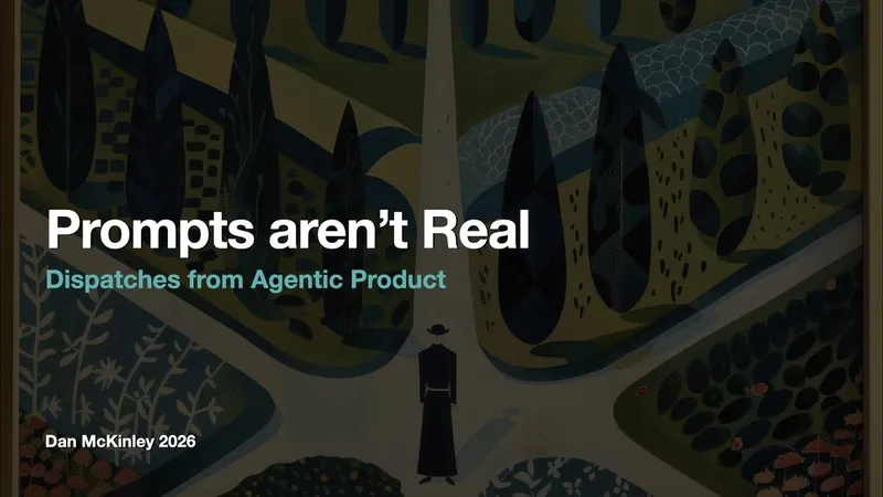 Prompts aren’t Real