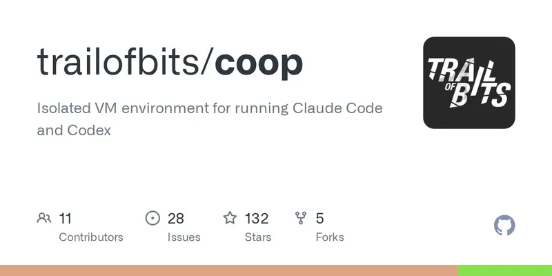 GitHub - trailofbits/coop: Isolated VM environment for running Claude Code and Codex