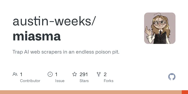 GitHub - austin-weeks/miasma: Trap AI web scrapers in an endless poison pit.