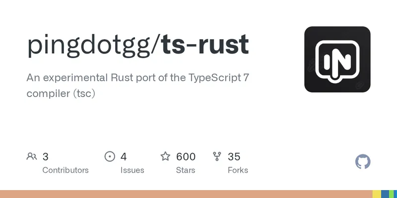 GitHub - pingdotgg/ts-rust: An experimental Rust port of the TypeScript 7 compiler (tsc)