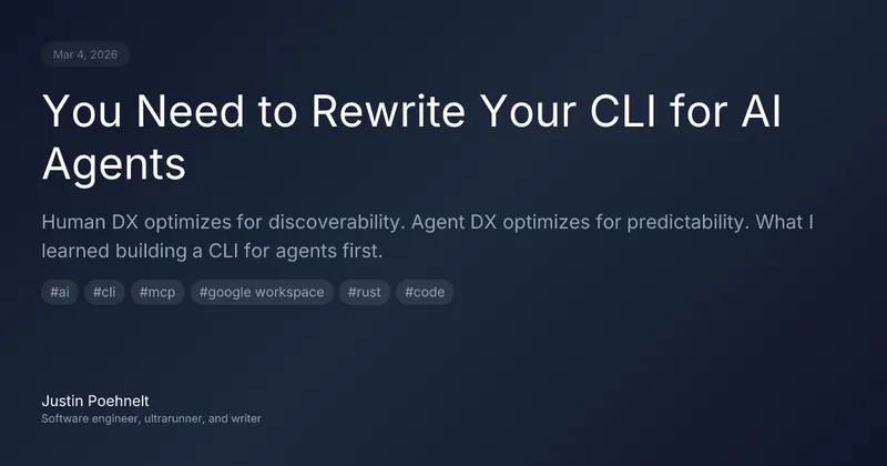 You Need to Rewrite Your CLI for AI Agents