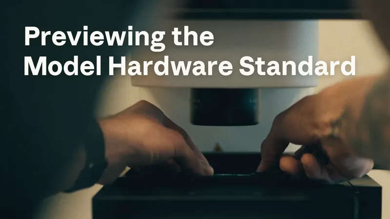 Previewing the Model Hardware Standard
