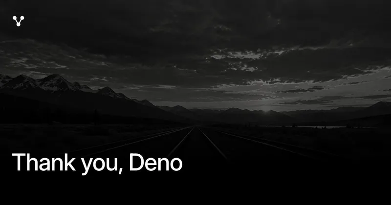 Thank you, Deno | vlt /vōlt/