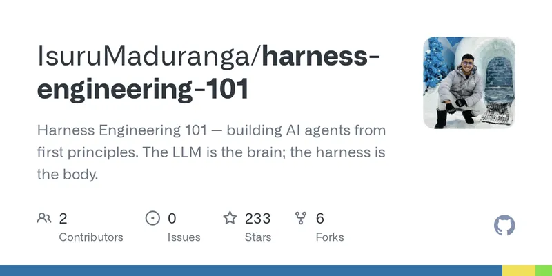 GitHub - IsuruMaduranga/harness-engineering-101: Harness Engineering 101 — building AI agents from first principles. The LLM is the brain; the harness is the body.