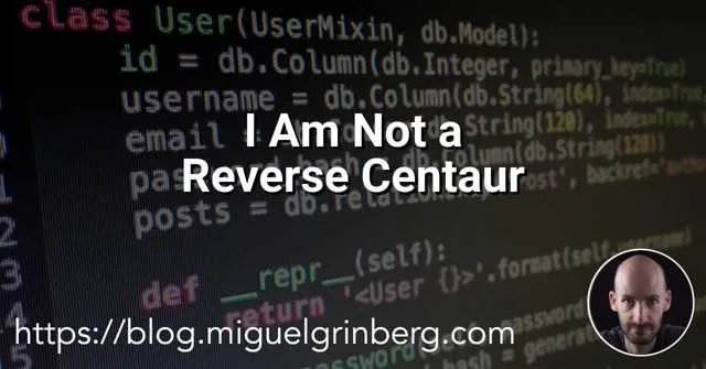 I Am Not a Reverse Centaur