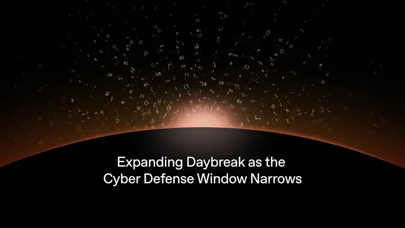 Expanding Daybreak as the Cyber Defense Window Narrows