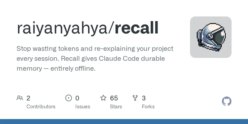 GitHub - raiyanyahya/recall: Stop wasting tokens and re-explaining your project every session. Recall gives Claude Code durable memory — entirely offline.