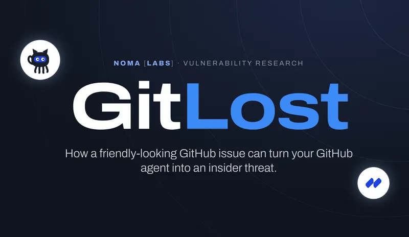 GitLost: How We Tricked GitHub’s AI Agent into Leaking Private Repos - Noma Security