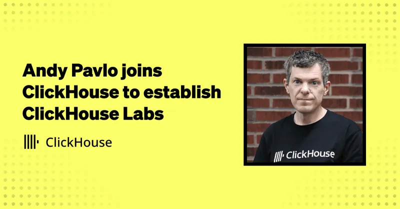 Andy Pavlo joins ClickHouse to establish ClickHouse Labs | ClickHouse